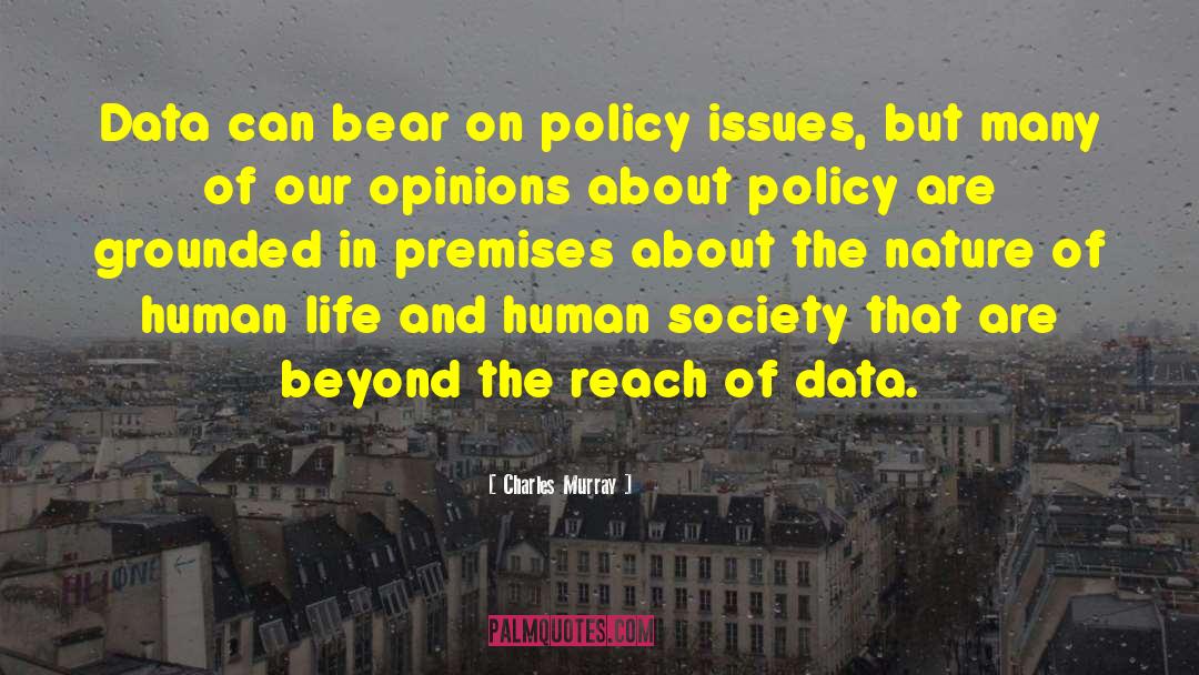 Charles Murray Quotes: Data can bear on policy