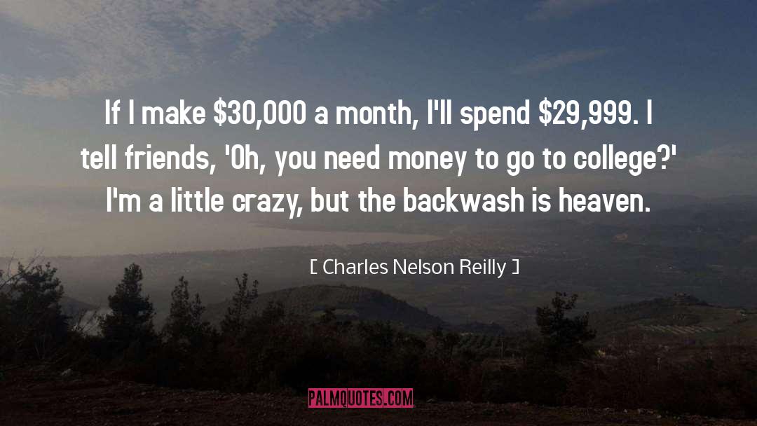 Charles Nelson Reilly Quotes: If I make $30,000 a