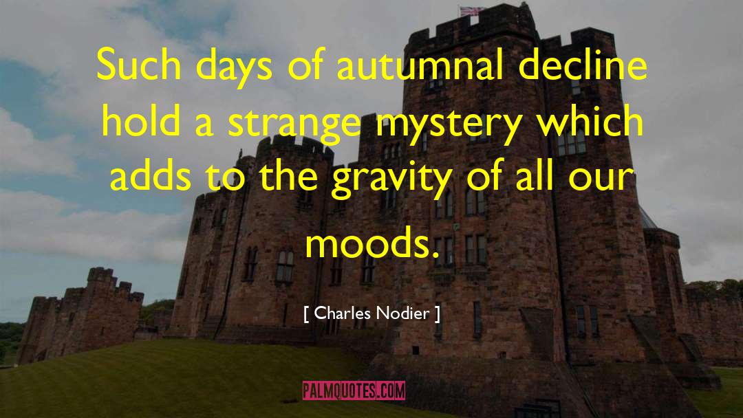 Charles Nodier Quotes: Such days of autumnal decline