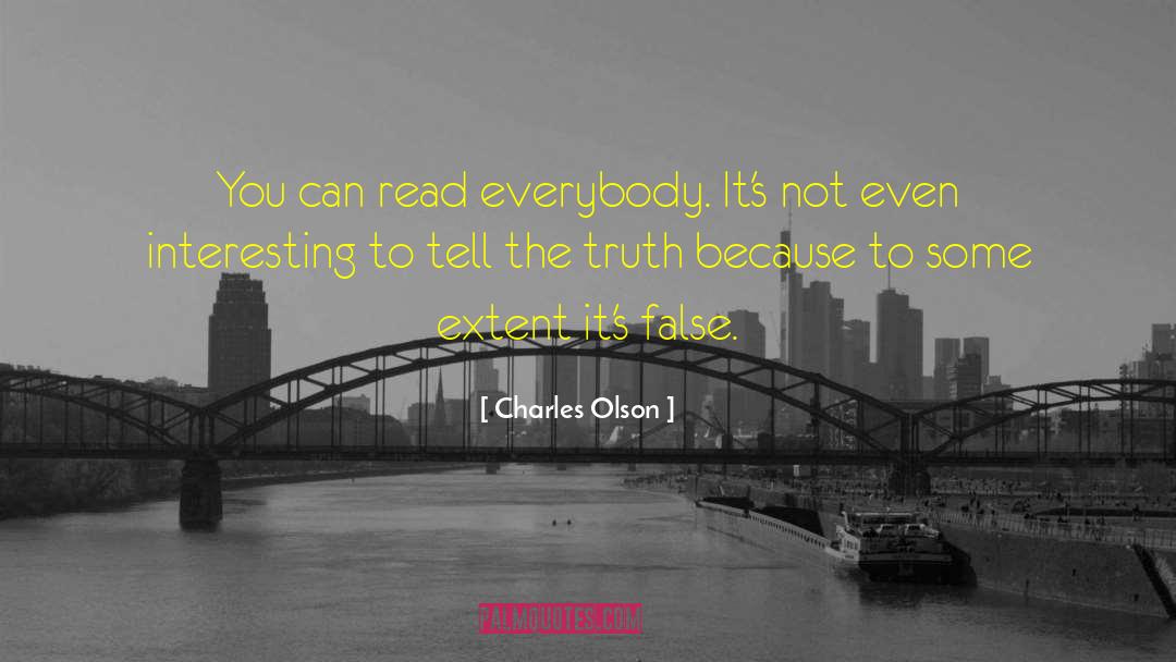Charles Olson Quotes: You can read everybody. It's