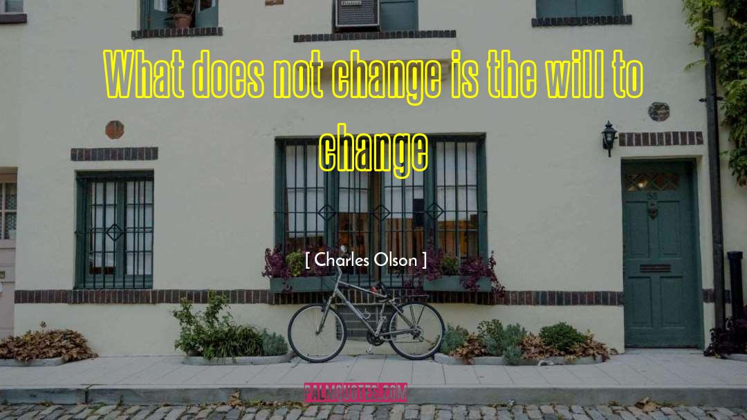 Charles Olson Quotes: What does not change is