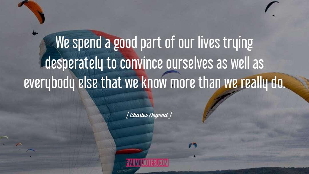 Charles Osgood Quotes: We spend a good part