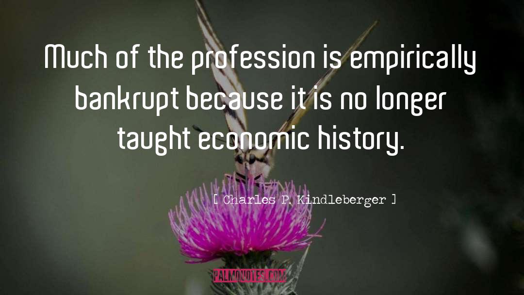 Charles P. Kindleberger Quotes: Much of the profession is