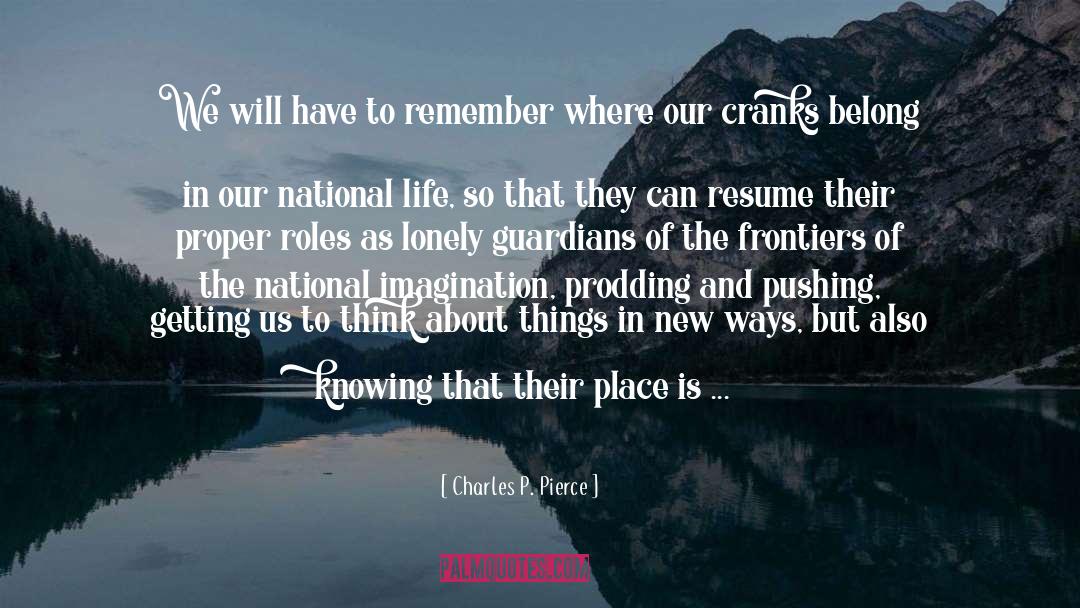 Charles P. Pierce Quotes: We will have to remember