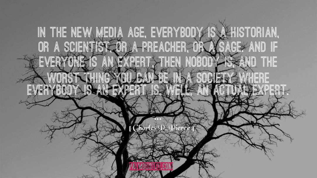 Charles P. Pierce Quotes: In the new media age,