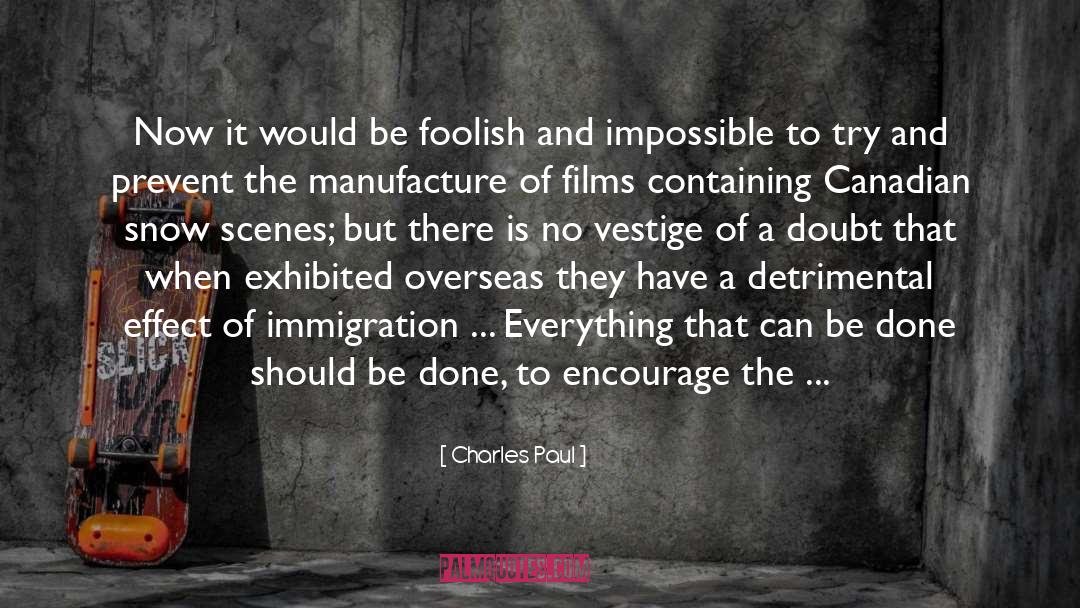Charles Paul Quotes: Now it would be foolish