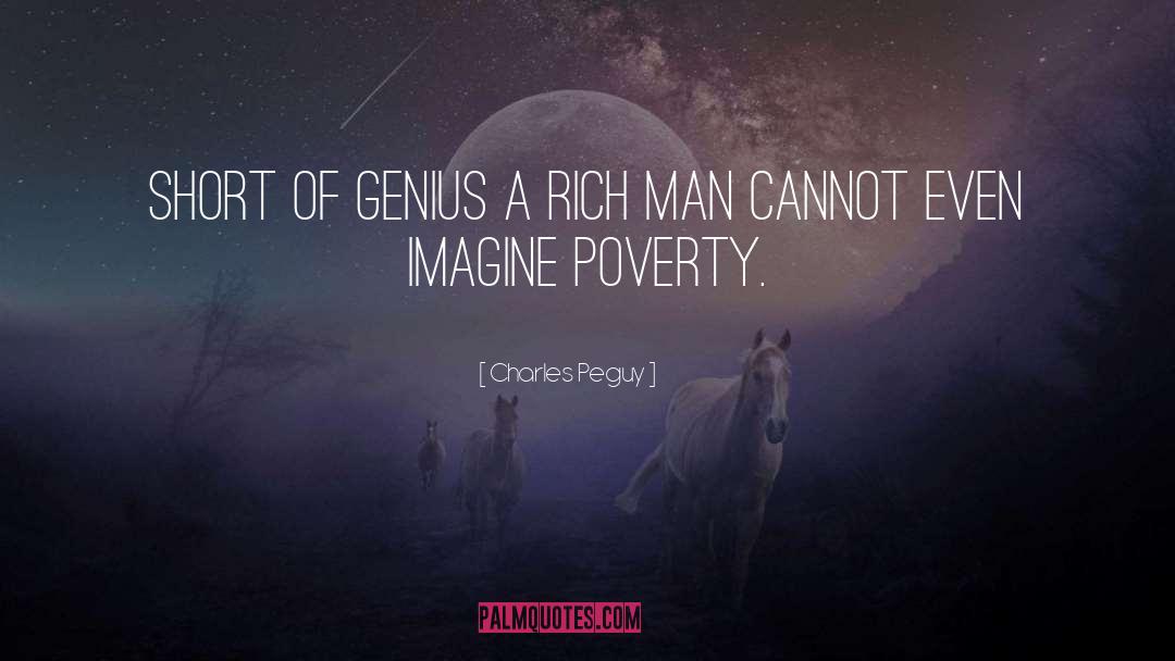 Charles Peguy Quotes: Short of genius a rich