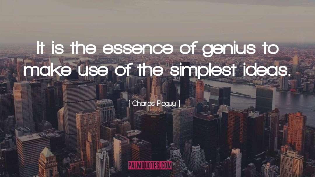 Charles Peguy Quotes: It is the essence of