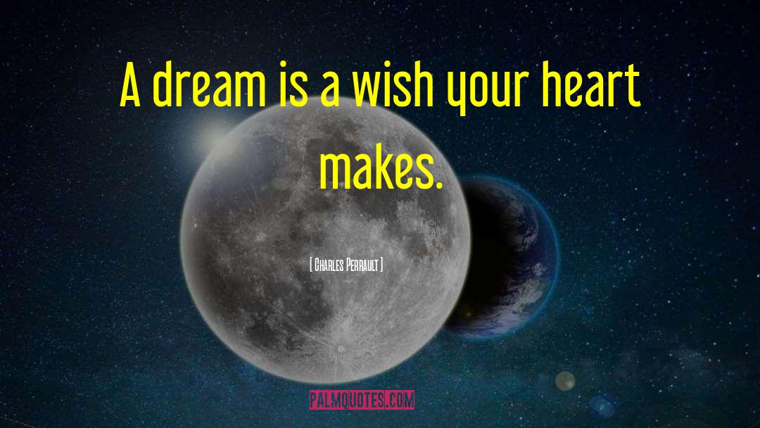 Charles Perrault Quotes: A dream is a wish