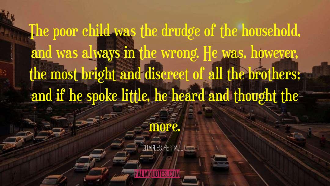 Charles Perrault Quotes: The poor child was the