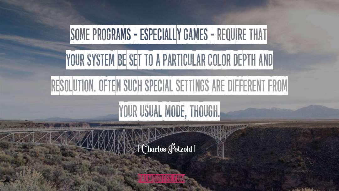 Charles Petzold Quotes: Some programs - especially games