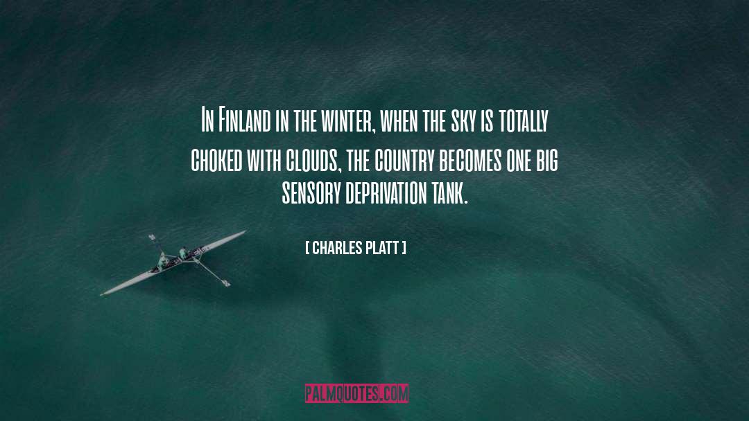 Charles Platt Quotes: In Finland in the winter,