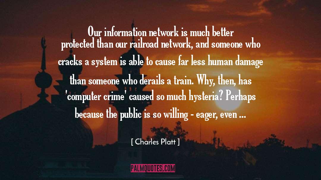 Charles Platt Quotes: Our information network is much