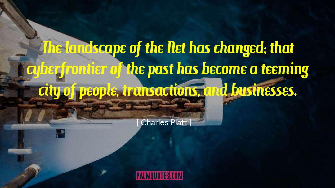 Charles Platt Quotes: The landscape of the Net