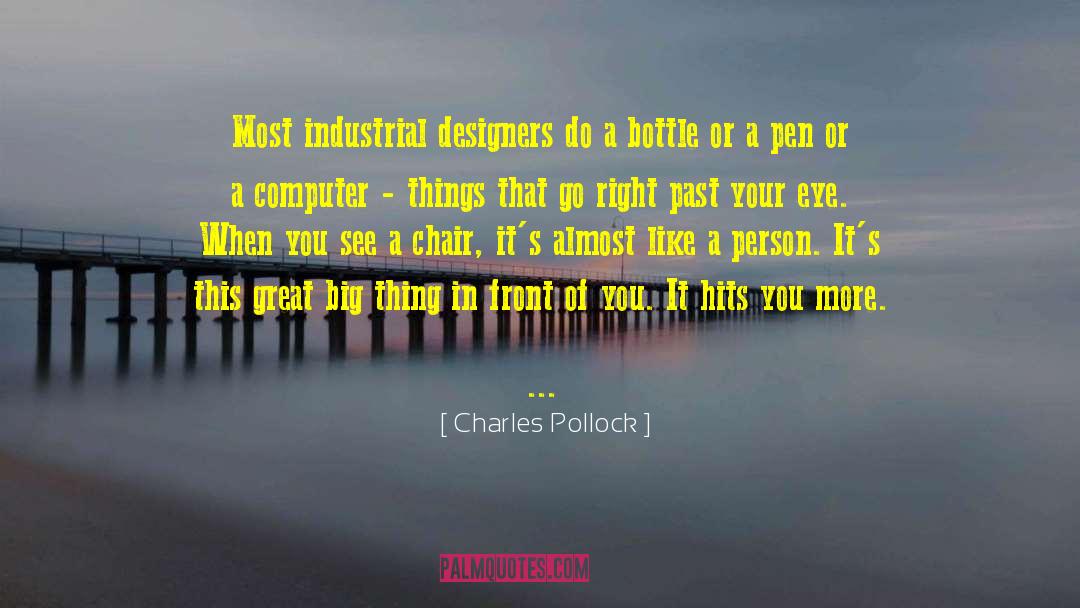 Charles Pollock Quotes: Most industrial designers do a