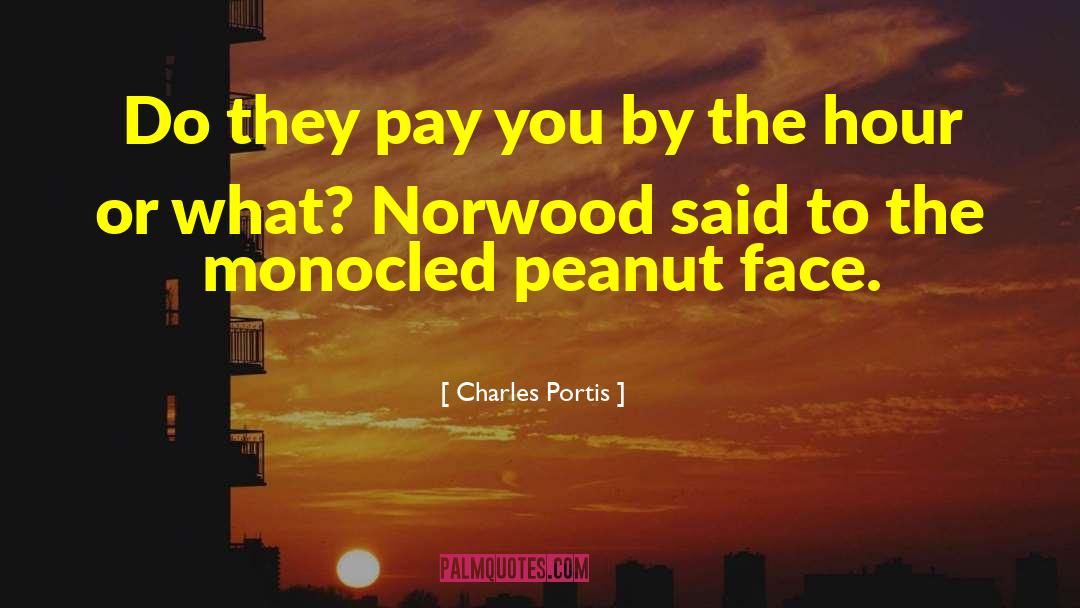 Charles Portis Quotes: Do they pay you by