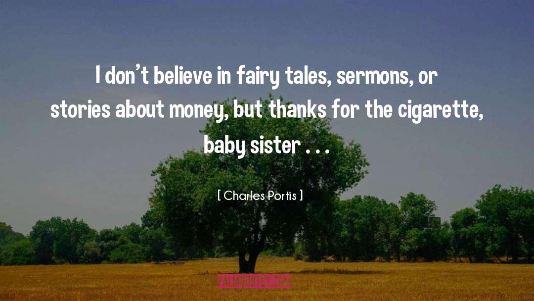 Charles Portis Quotes: I don't believe in fairy