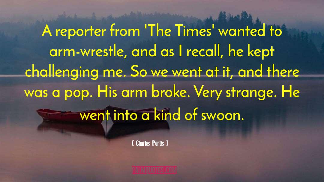 Charles Portis Quotes: A reporter from 'The Times'