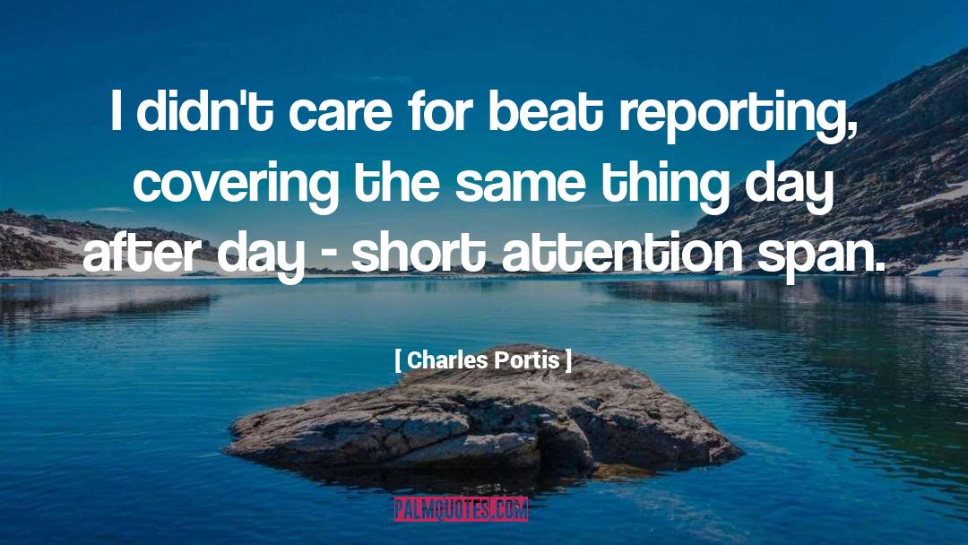 Charles Portis Quotes: I didn't care for beat