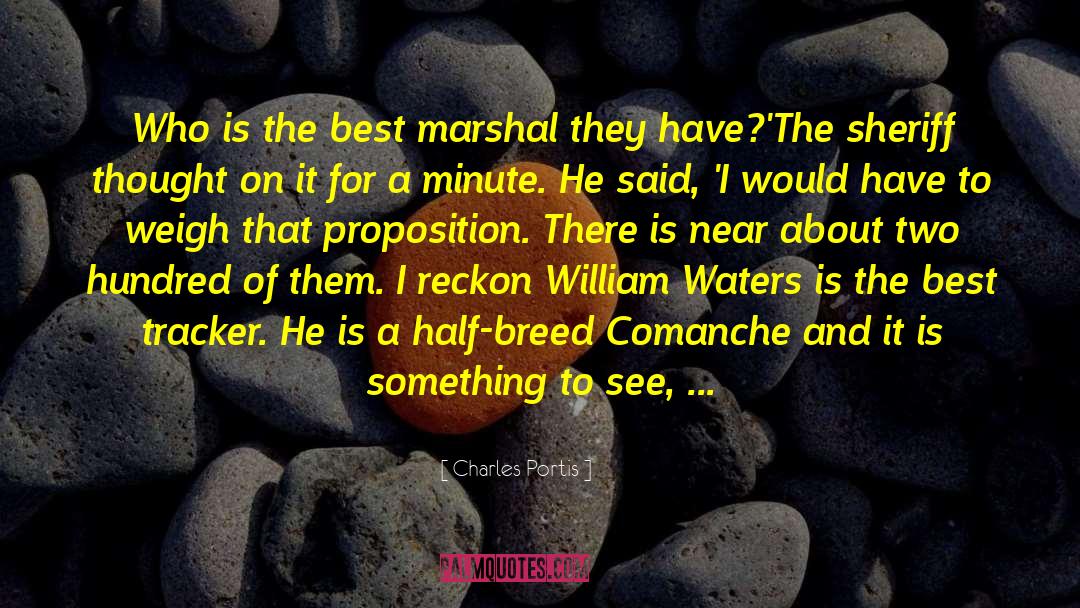 Charles Portis Quotes: Who is the best marshal