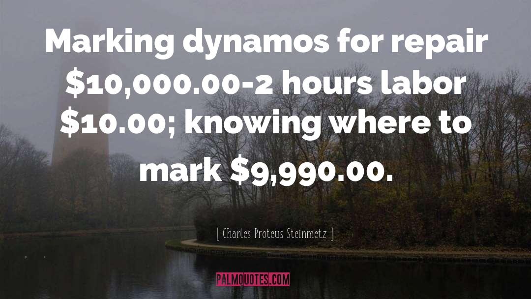 Charles Proteus Steinmetz Quotes: Marking dynamos for repair $10,000.00-2