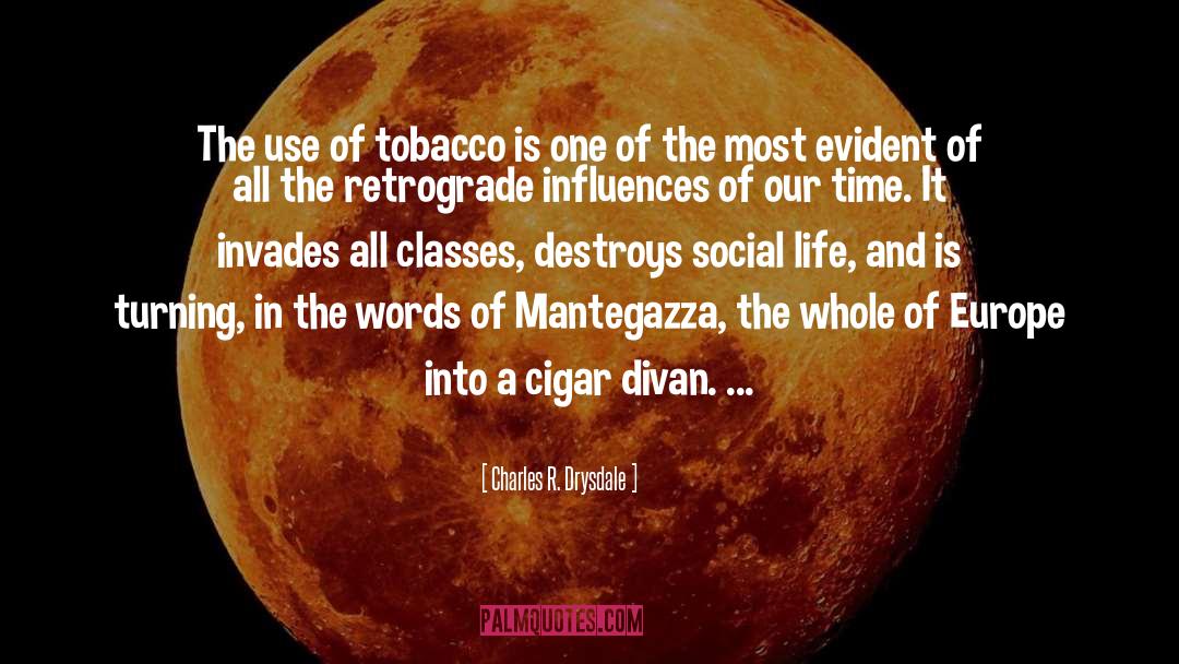 Charles R. Drysdale Quotes: The use of tobacco is