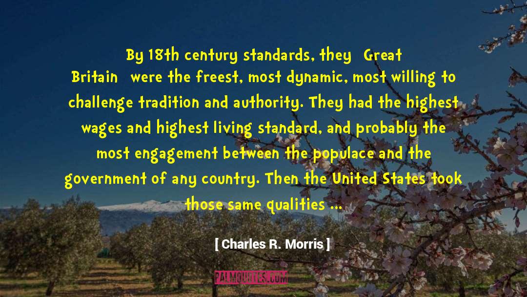 Charles R. Morris Quotes: By 18th century standards, they