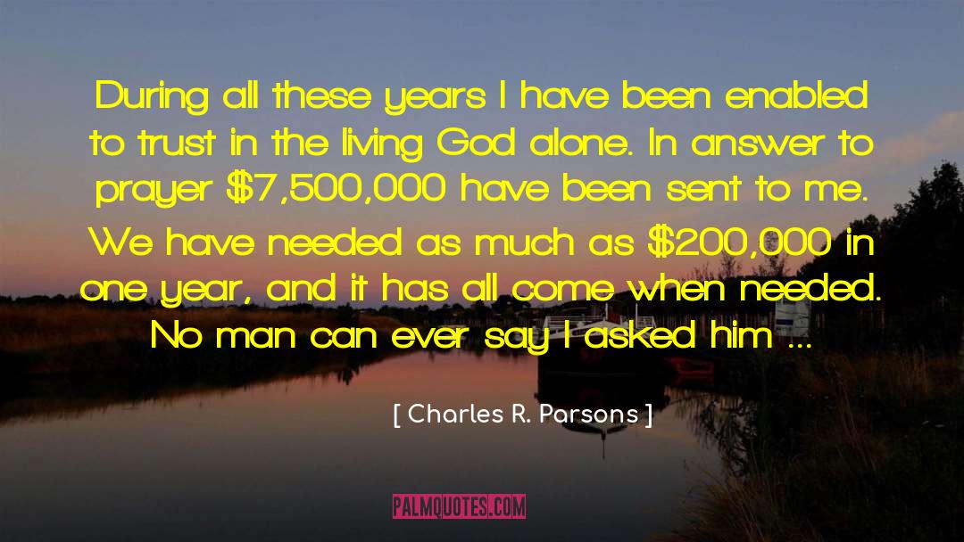 Charles R. Parsons Quotes: During all these years I