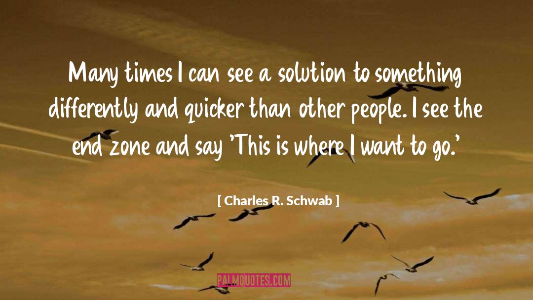 Charles R. Schwab Quotes: Many times I can see