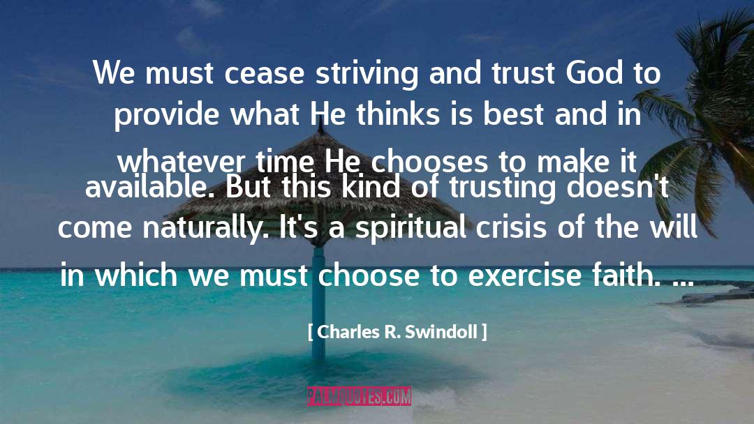 Charles R. Swindoll Quotes: We must cease striving and