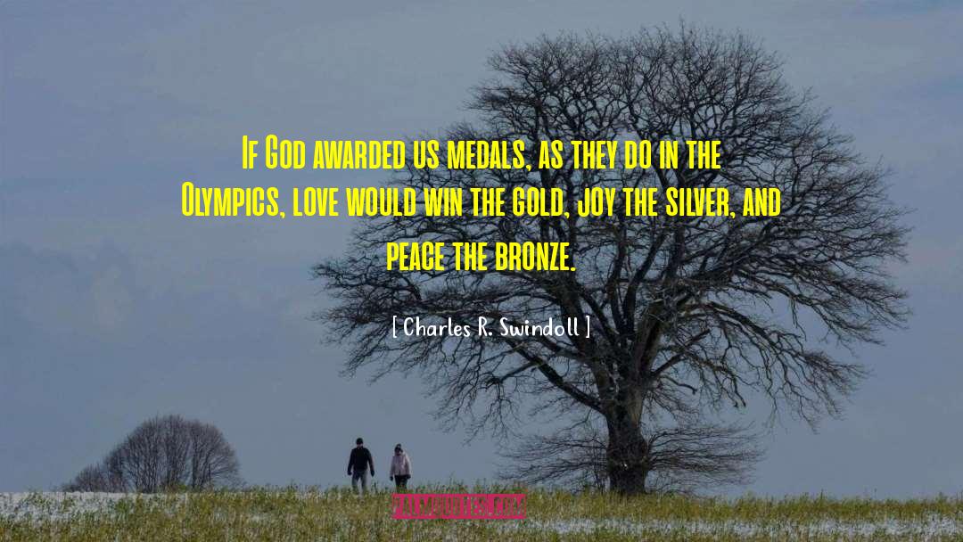 Charles R. Swindoll Quotes: If God awarded us medals,
