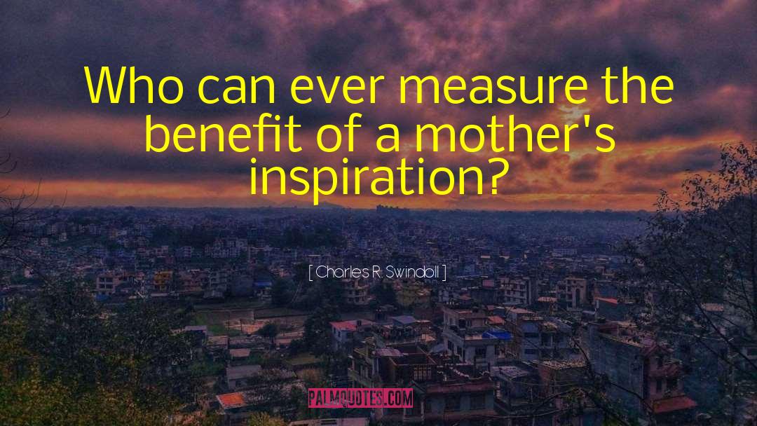 Charles R. Swindoll Quotes: Who can ever measure the