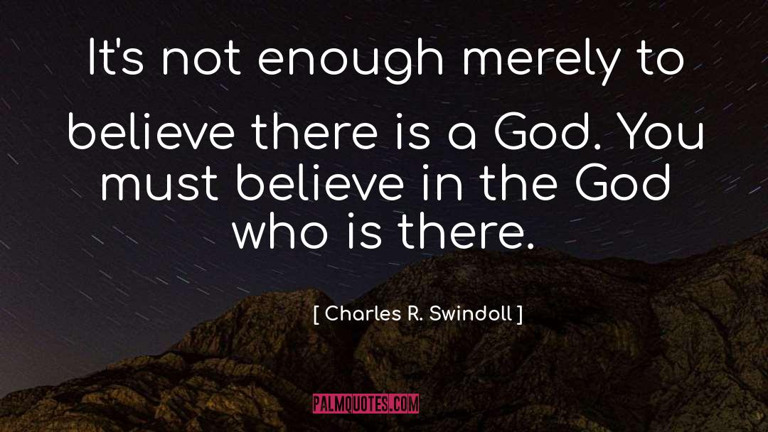 Charles R. Swindoll Quotes: It's not enough merely to