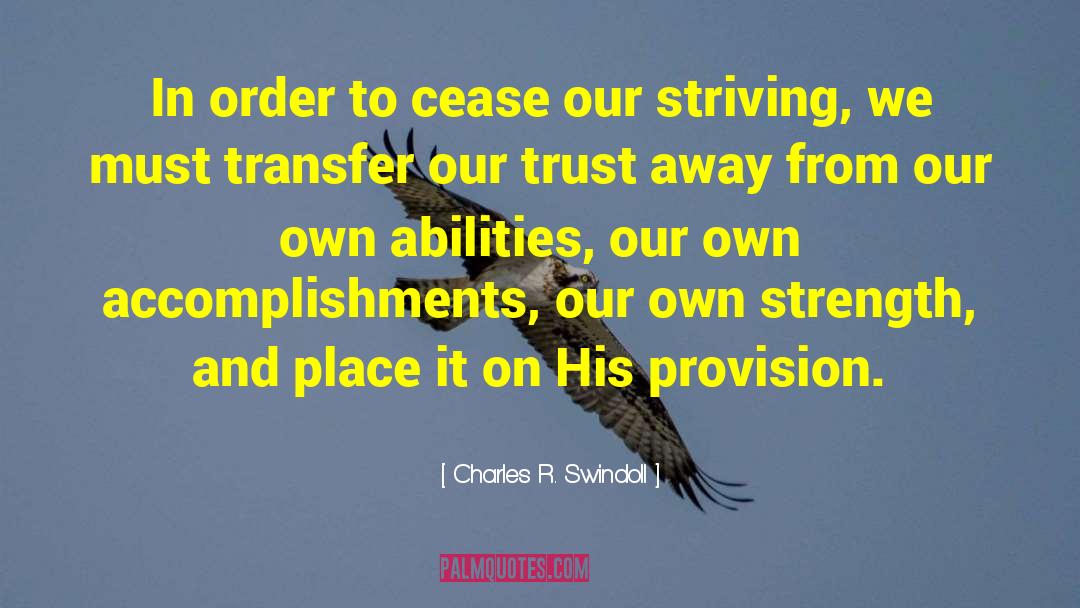 Charles R. Swindoll Quotes: In order to cease our