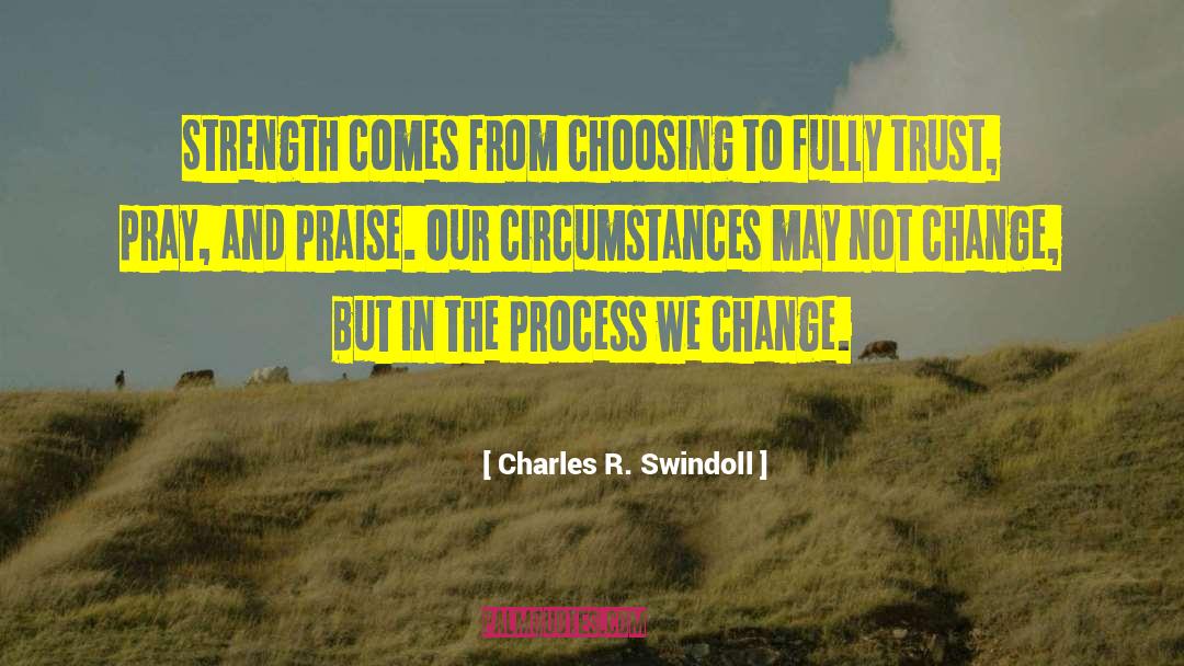 Charles R. Swindoll Quotes: Strength comes from choosing to