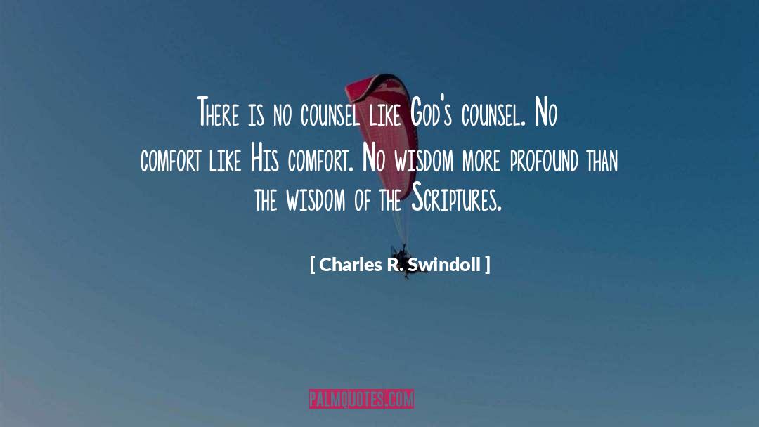 Charles R. Swindoll Quotes: There is no counsel like