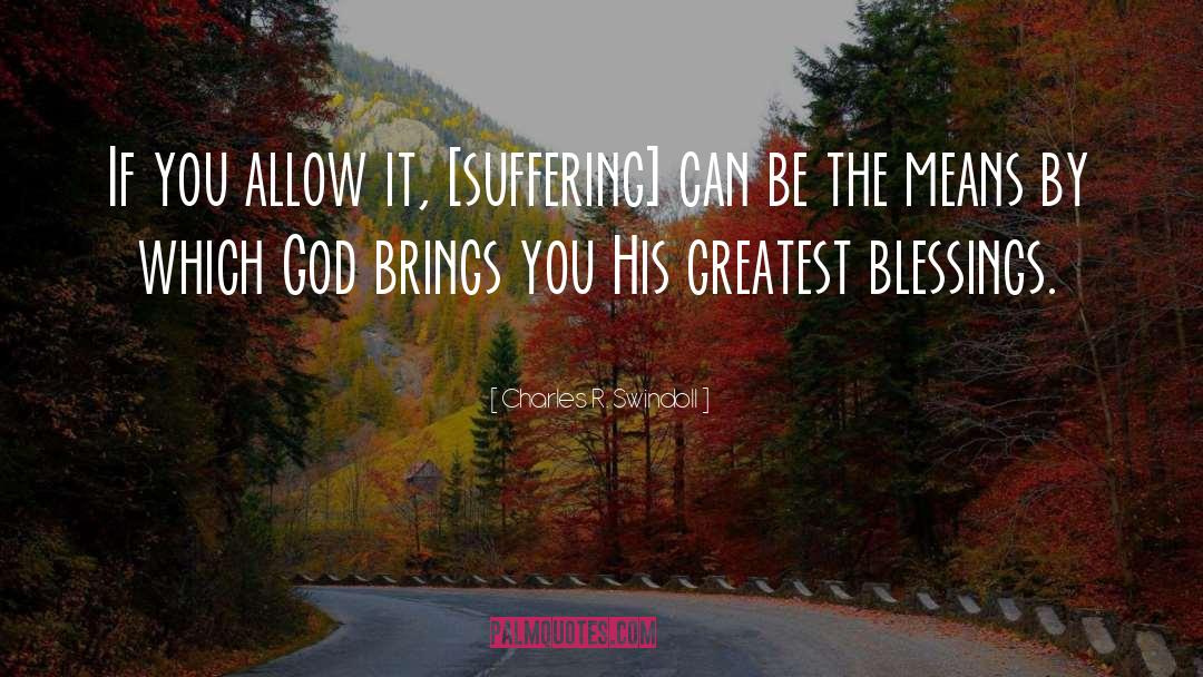 Charles R. Swindoll Quotes: If you allow it, [suffering]