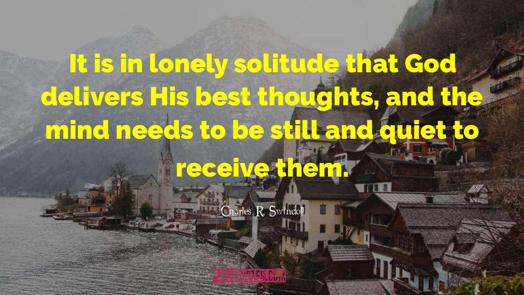 Charles R. Swindoll Quotes: It is in lonely solitude