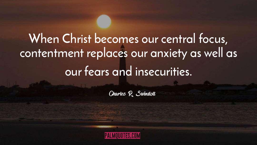 Charles R. Swindoll Quotes: When Christ becomes our central
