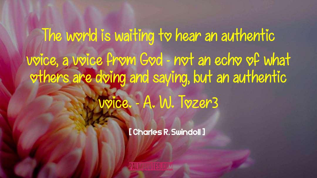 Charles R. Swindoll Quotes: The world is waiting to