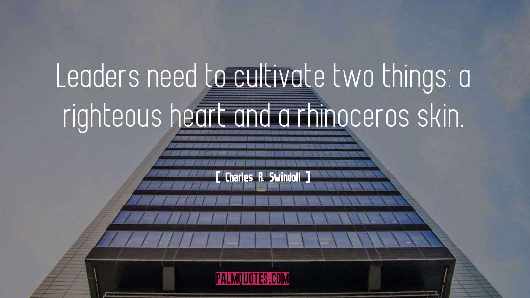Charles R. Swindoll Quotes: Leaders need to cultivate two