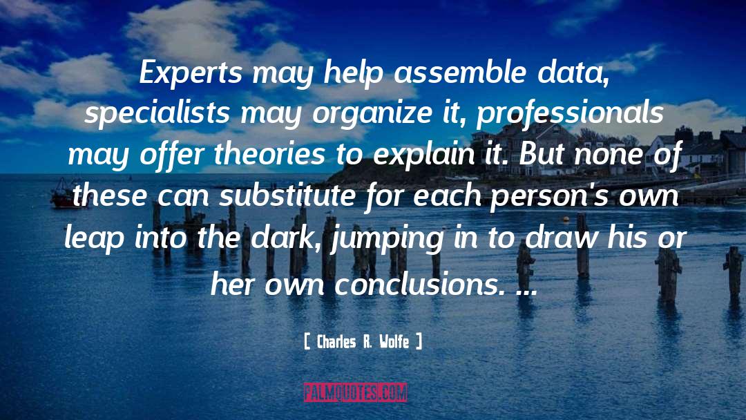 Charles R. Wolfe Quotes: Experts may help assemble data,