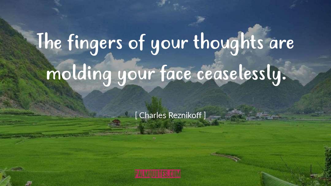 Charles Reznikoff Quotes: The fingers of your thoughts