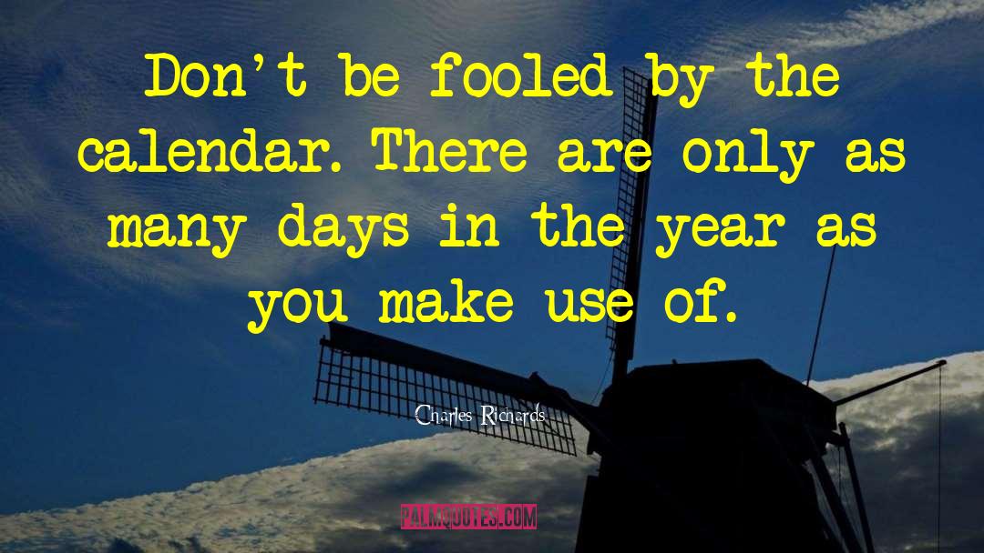 Charles Richards Quotes: Don't be fooled by the
