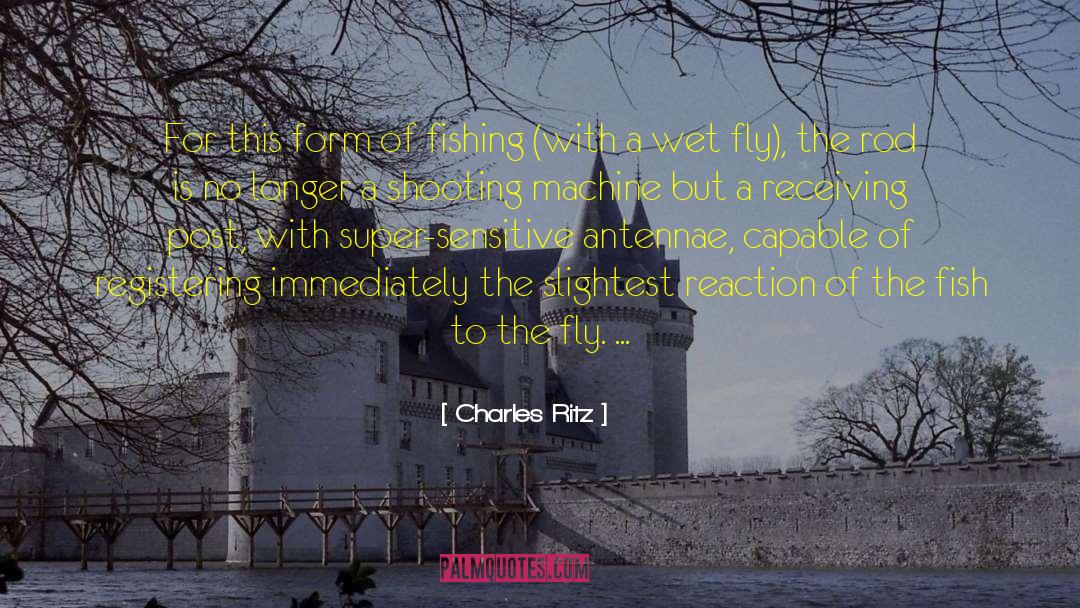 Charles Ritz Quotes: For this form of fishing