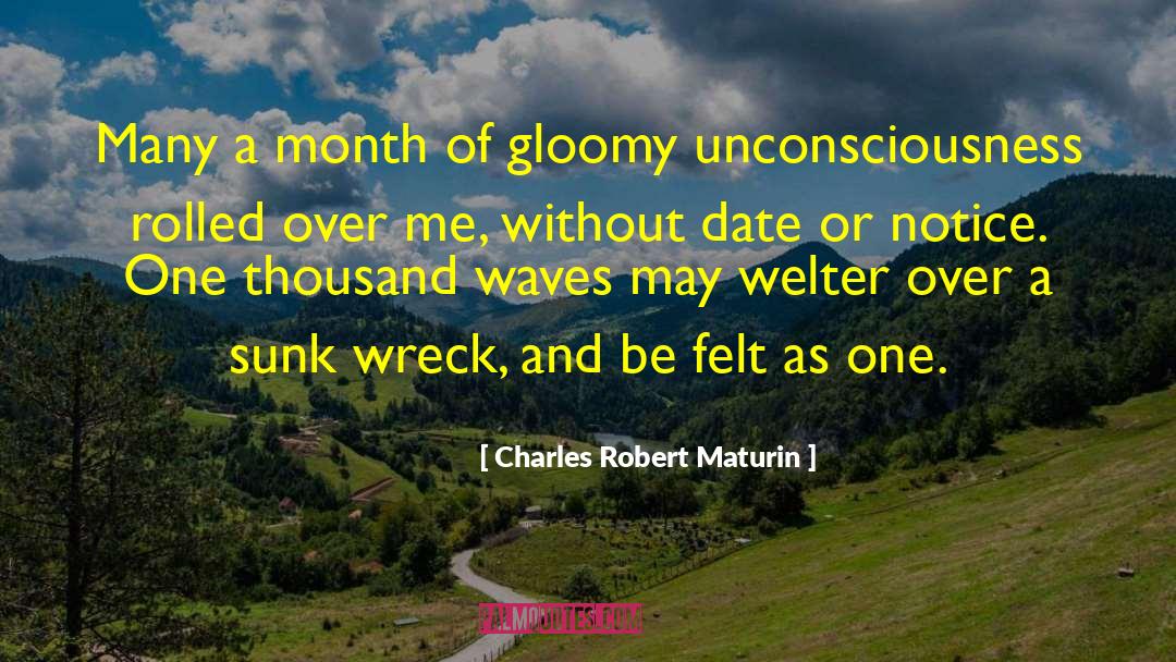 Charles Robert Maturin Quotes: Many a month of gloomy