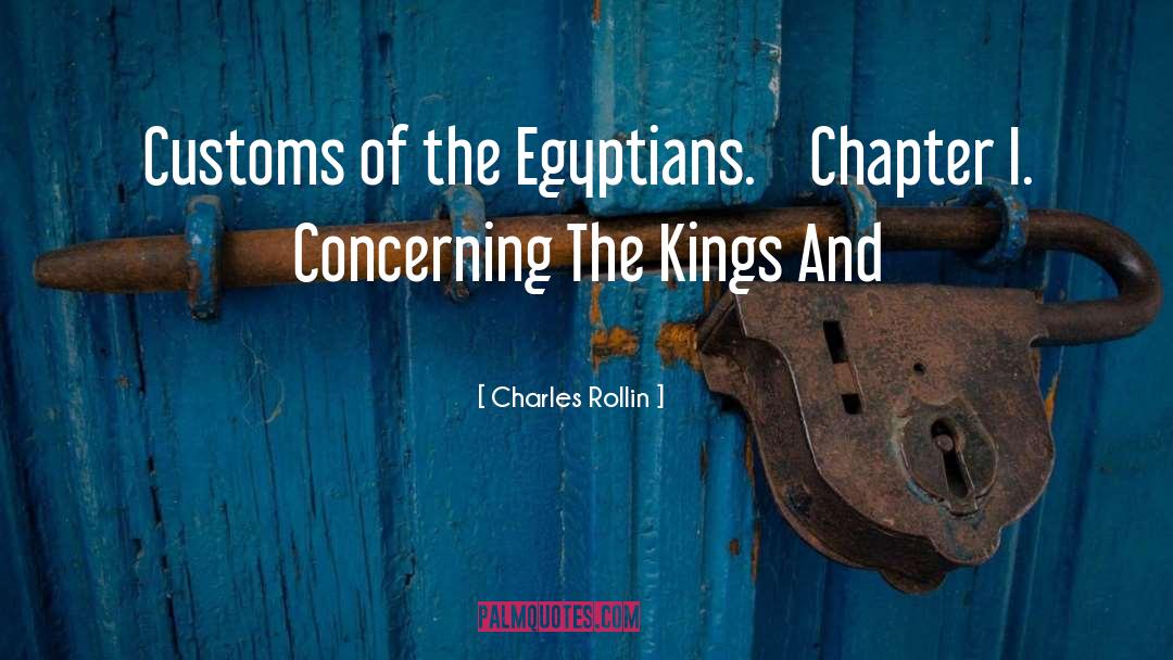 Charles Rollin Quotes: Customs of the Egyptians. Chapter