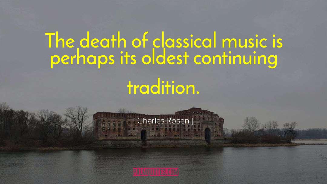 Charles Rosen Quotes: The death of classical music