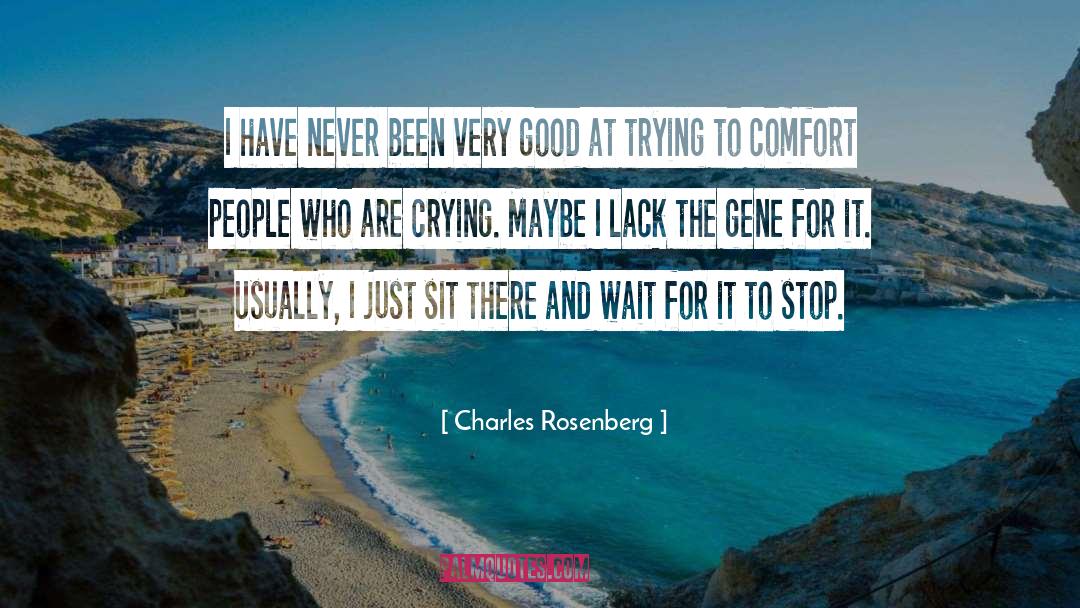 Charles Rosenberg Quotes: I have never been very