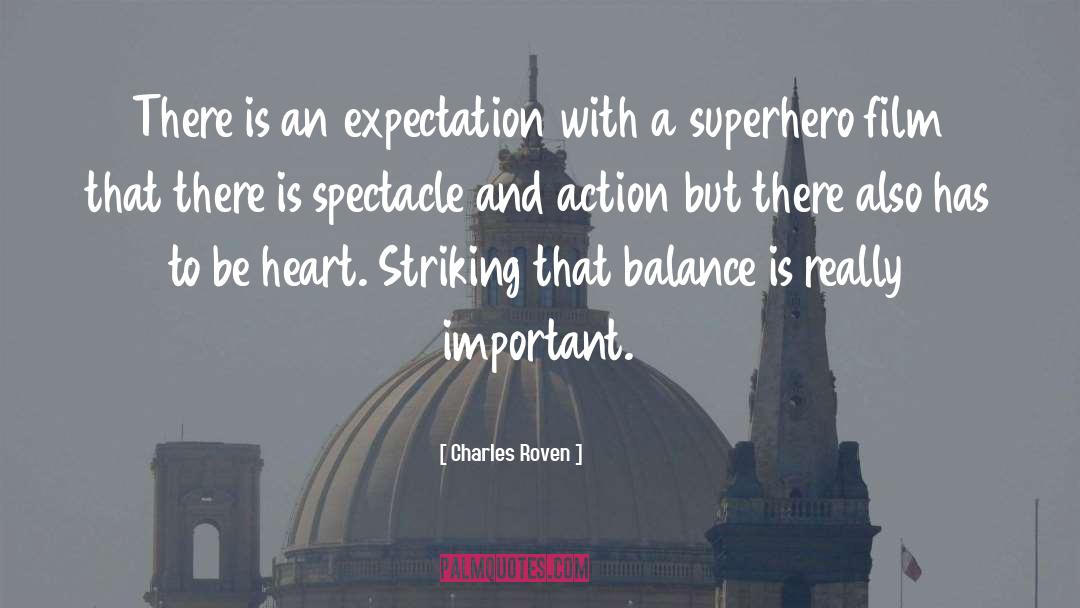 Charles Roven Quotes: There is an expectation with